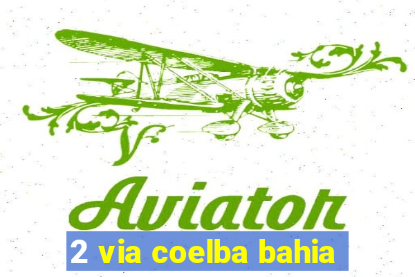 2 via coelba bahia